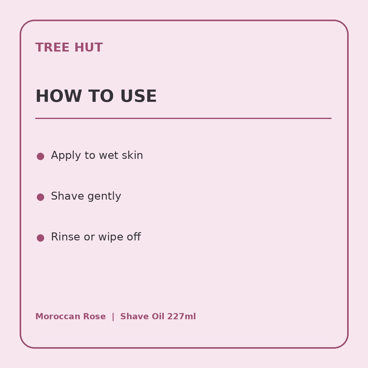 Tree Hut Moroccan Rose Moisturizing Shave Oil 227ml product information panel 3