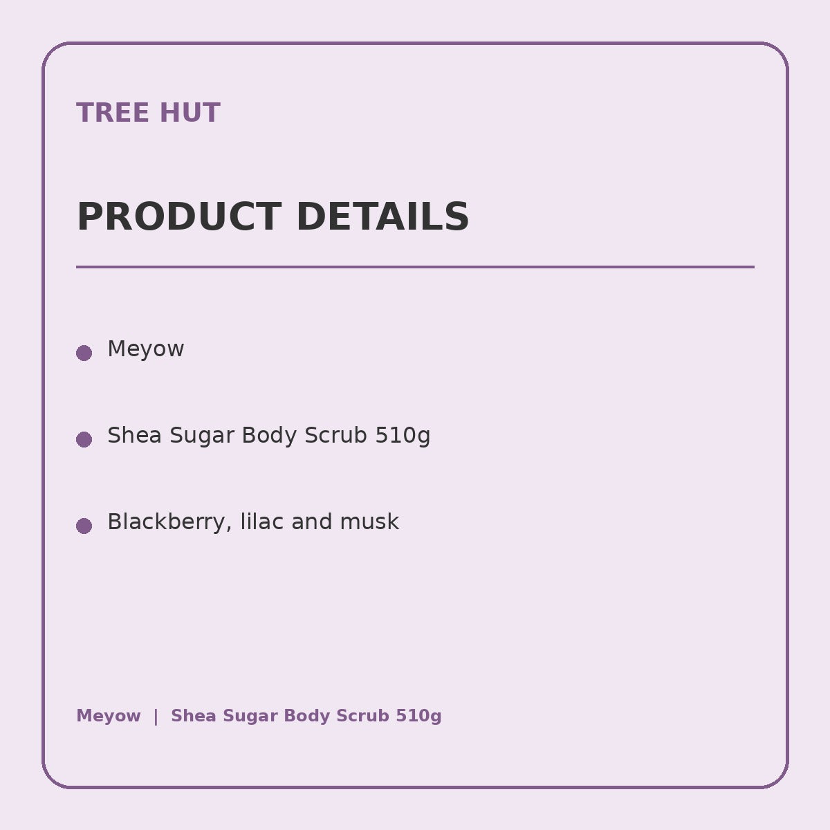 Tree Hut Meyow Shea Sugar Body Scrub 510g information panel 1