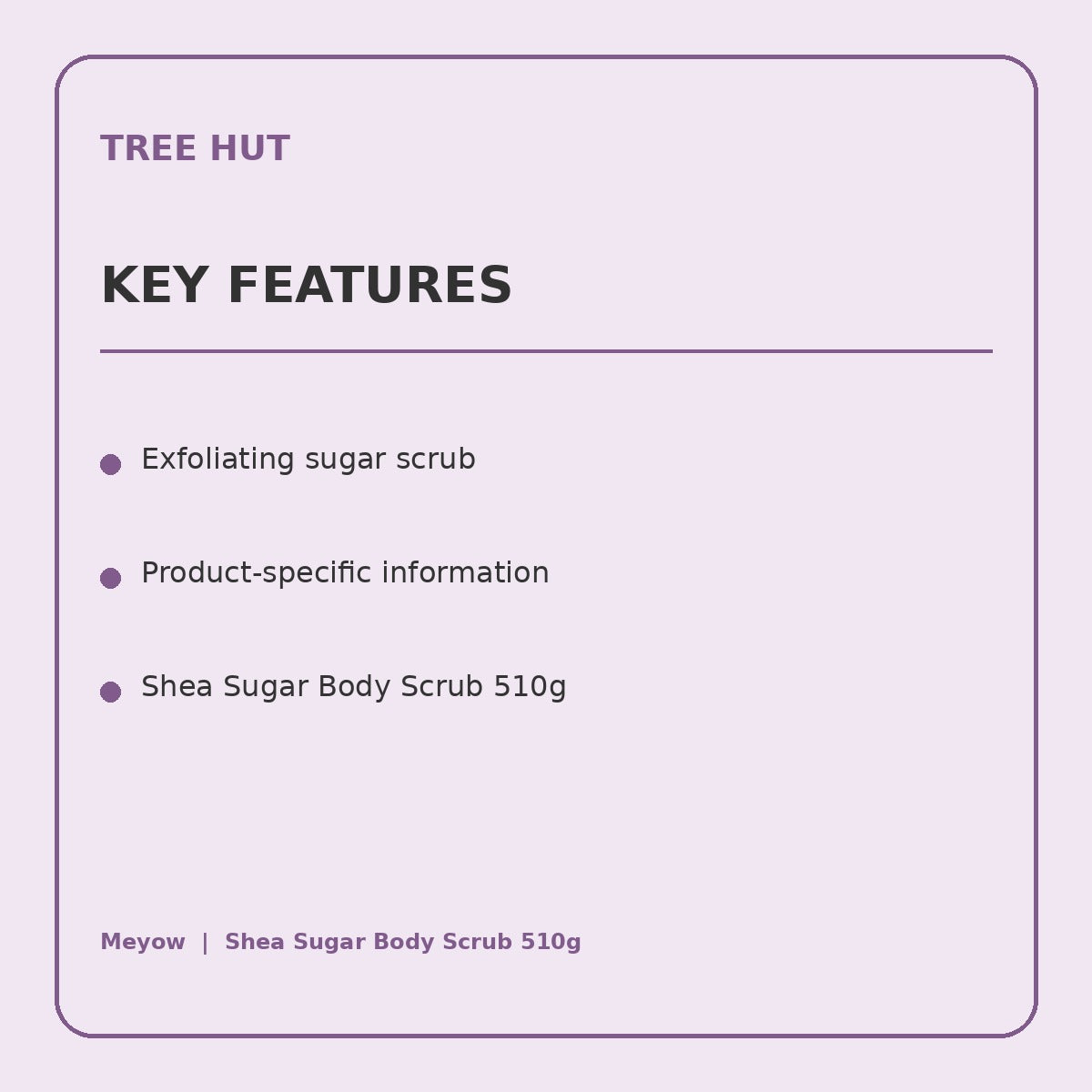 Tree Hut Meyow Shea Sugar Body Scrub 510g information panel 2